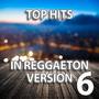 Top Hits in Reggaeton Version, Vol. 6