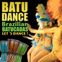 Batudance. Brazilian Batucadas. Let's Dance.