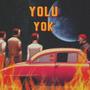 YOLU YOK (Explicit)