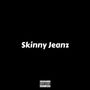 Skinny Jeanz (Explicit)