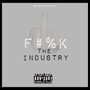 F#%k the Industry (Explicit)