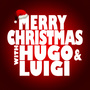 Merry Christmas with Hugo & Luigi