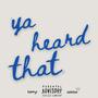 ya heard that (feat. 62dubz) [Explicit]