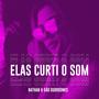 Elas Curti O Som (feat. ONathan) [Explicit]