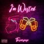 I'm Wasted (Intoxicated) [Explicit]