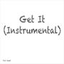 Get It (Instrumental)