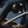 Jus Pulled Up (Explicit)