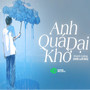 Anh Quá Dại Khờ (Lo-Fi)