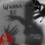 Wanna Be (Explicit)