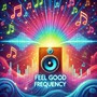 Feel Good Frequency