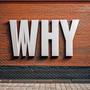 Why (Explicit)