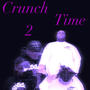 Crunch Time 2 (feat. GTB D3) [Explicit]