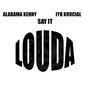 Say It Louda (feat. IYB Krucial) [Explicit]