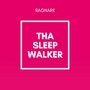 Tha Sleep Walker