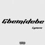 Gbemidebe (feat. Danicliq)