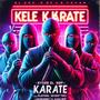 Kele Karate (feat. Pop Rsa, Naah Dhurah SA, Playgirl LTC, Ryder El Rbp & Slem Rbp)