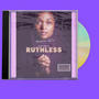 RUTHLESS (Explicit)