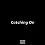 Catching On (Explicit)