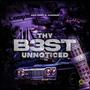 THY B3ST UNNOTICED (Explicit)