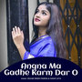 Angna Ma Gadhe Karm Dar O