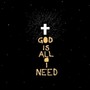 God Is All I Need