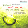 Wohlauf, Mein Herze, Sing Und Spring