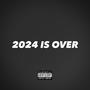 2024 IS OVER (Explicit)