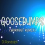 Goosebumps (Workout Remix)