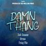 Damn Thang (feat. Zak James, Drem & Yvng Vin) [Explicit]