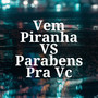 Vem Piranha Vs Parabens pra Vc (Explicit)