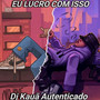 EU LUCRO COM ISSO (Explicit)