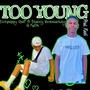 Too Young (feat. Stacey Neverlacking & KuSh) [Explicit]