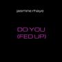 Do You (Fed Up) [Explicit]