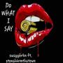 Do what I say (feat. Stonah4rmthatown) [Explicit]