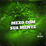 MEXO COM SUA MENTE (Explicit)