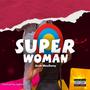 Super Woman (Explicit)