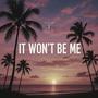 It Won't Be Me