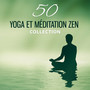 50 Yoga et méditation zen collection: Musique new age (Sophrologie, Bien-être, Sommeil, Relax, Spa, Harmonie, Reiki)