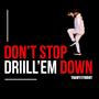 Don't Stop Drill'em Down (Explicit)