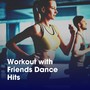 Workout with Friends Dance Hits