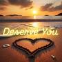 Deserve You (feat. Litewater & KDV)