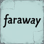 Faraway