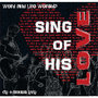 Sing Of His Love