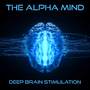 The Alpha Mind: Discover the Power of Deep Brain Stimulation Music and Sounds