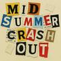Mid Summer Crash Out (Explicit)
