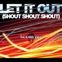 Let It Out [Shout, Shout, Shout]