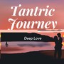 Tantric Journey: Yoga for Couple, Erotic Yoga, Sexual Awakening, Sexual Energy, Deep Love