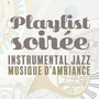 Playlist soirée: Instrumental jazz musique d'ambiance