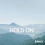 HOLD ON