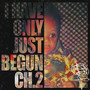 I HAVE ONLY JUST BEGUN (CHAPTER 2) [Explicit]